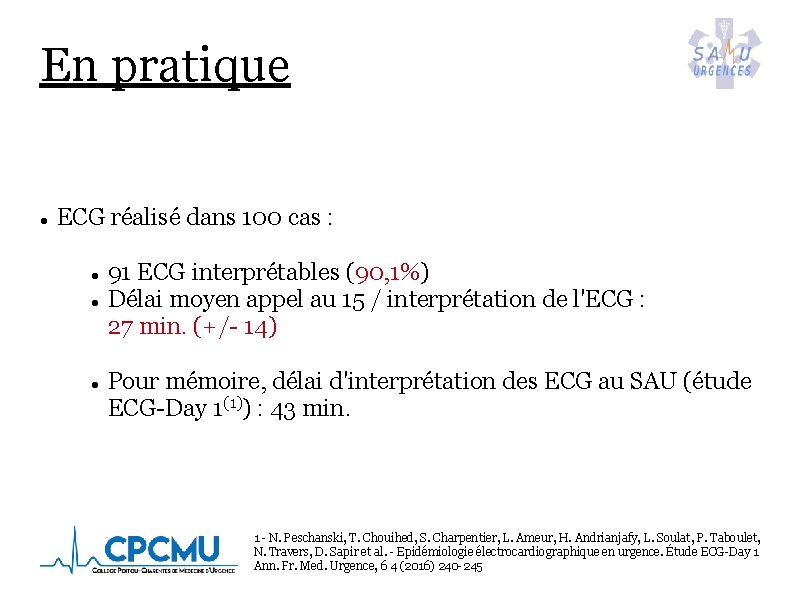 En pratique ECG réalisé dans 100 cas : 91 ECG interprétables (90, 1%) Délai