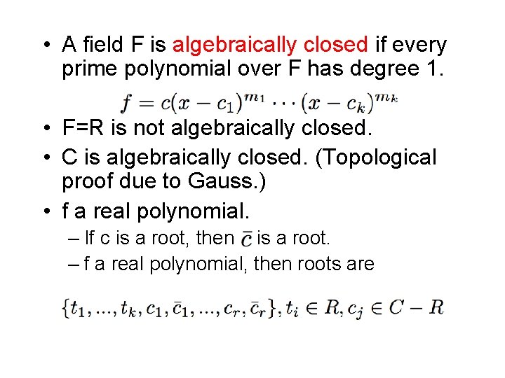 • A field F is algebraically closed if every prime polynomial over F • A field F is algebraically closed if every prime polynomial over F