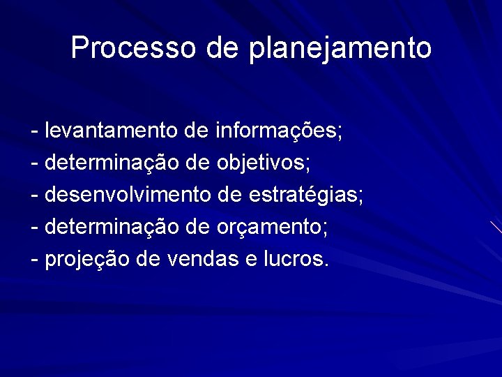 Processo de planejamento - levantamento de informações; - determinação de objetivos; - desenvolvimento de