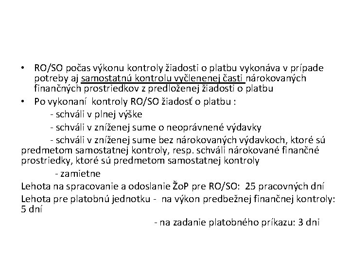  • RO/SO počas výkonu kontroly žiadosti o platbu vykonáva v prípade potreby aj