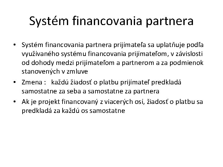 Systém financovania partnera • Systém financovania partnera prijímateľa sa uplatňuje podľa využívaného systému financovania