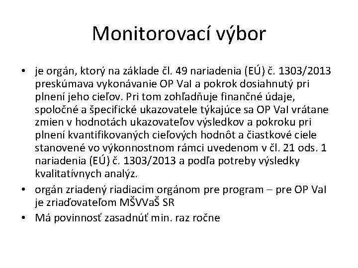 Monitorovací výbor • je orgán, ktorý na základe čl. 49 nariadenia (EÚ) č. 1303/2013