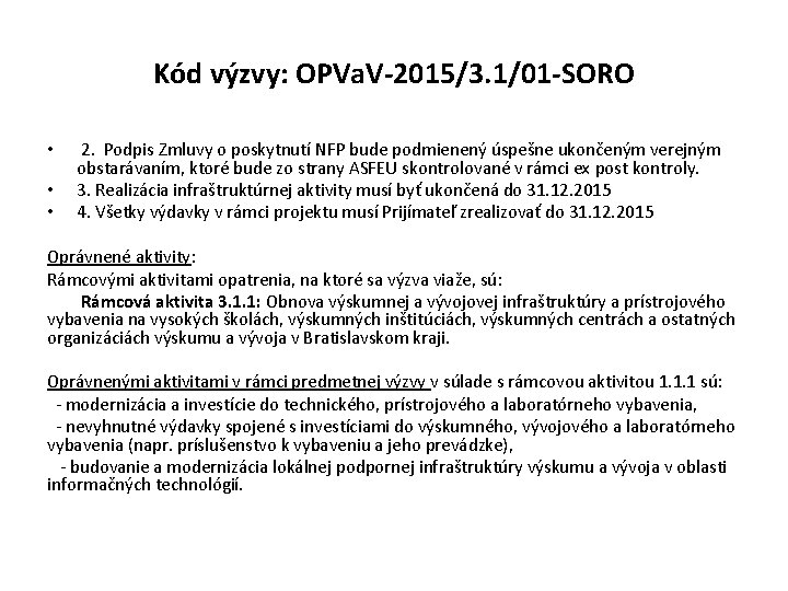 Kód výzvy: OPVa. V-2015/3. 1/01 -SORO • • • 2. Podpis Zmluvy o poskytnutí