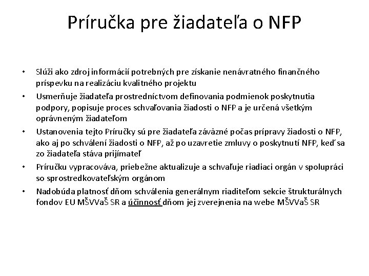 Príručka pre žiadateľa o NFP • • • Slúži ako zdroj informácií potrebných pre