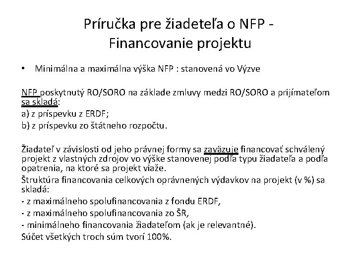Príručka pre žiadeteľa o NFP Financovanie projektu • Minimálna a maximálna výška NFP :