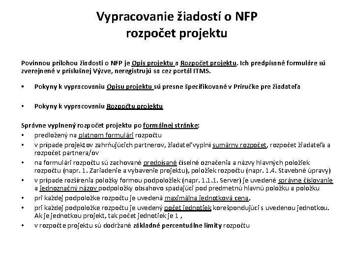 Vypracovanie žiadostí o NFP rozpočet projektu Povinnou prílohou žiadosti o NFP je Opis projektu