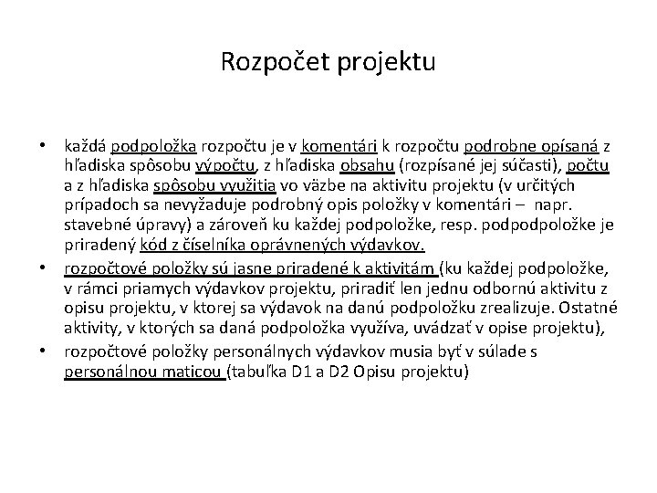 Rozpočet projektu • každá podpoložka rozpočtu je v komentári k rozpočtu podrobne opísaná z