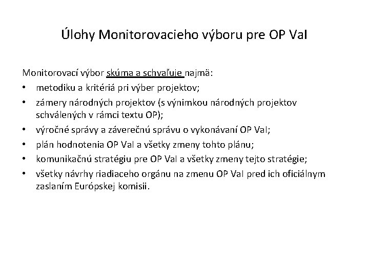 Úlohy Monitorovacieho výboru pre OP Va. I Monitorovací výbor skúma a schvaľuje najmä: •