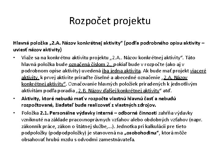 Rozpočet projektu Hlavná položka „ 2. A. Názov konkrétnej aktivity“ (podľa podrobného opisu aktivity