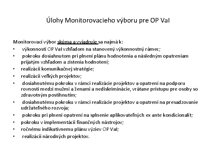 Úlohy Monitorovacieho výboru pre OP Va. I Monitorovací výbor skúma a vyjadruje sa najmä