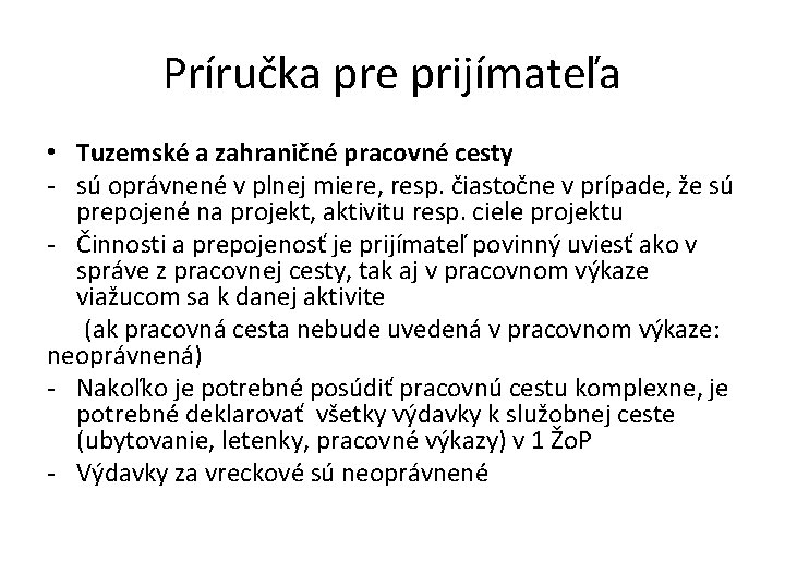 Príručka pre prijímateľa • Tuzemské a zahraničné pracovné cesty - sú oprávnené v plnej