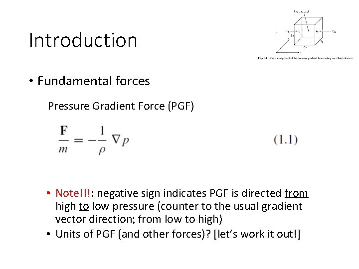 Introduction • Fundamental forces Pressure Gradient Force (PGF) • Note!!!: negative sign indicates PGF
