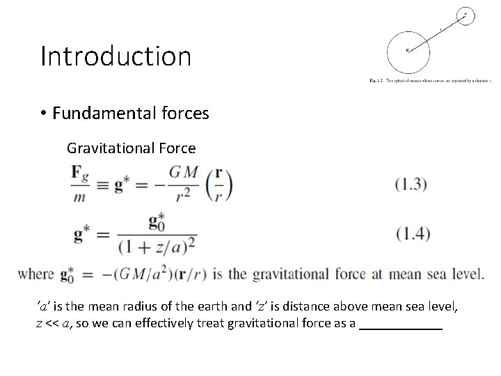 Introduction • Fundamental forces Gravitational Force ‘a’ is the mean radius of the earth
