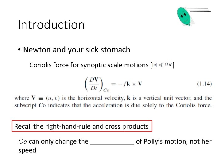 Introduction • Newton and your sick stomach Coriolis force for synoptic scale motions [
