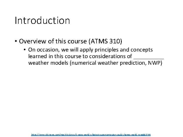 Introduction • Overview of this course (ATMS 310) • On occasion, we will apply
