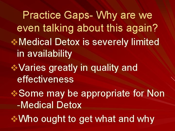 Practice Gaps- Why are we even talking about this again? v. Medical Detox is