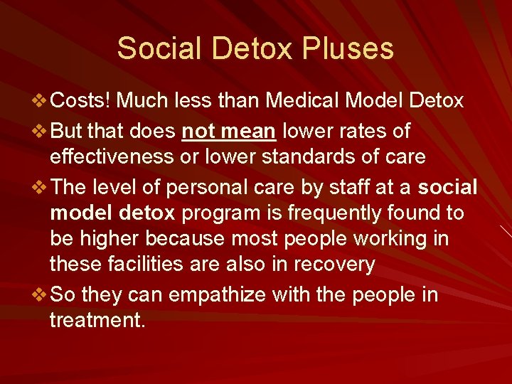 Social Detox Pluses v Costs! Much less than Medical Model Detox v But that