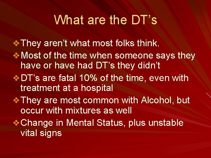 What are the DT’s v They aren’t what most folks think. v Most of