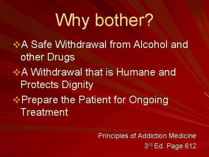 Why bother? v. A Safe Withdrawal from Alcohol and other Drugs v. A Withdrawal