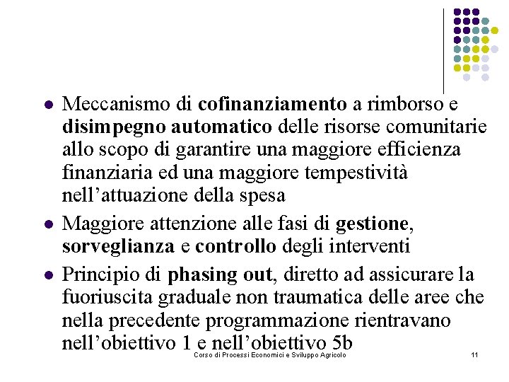 l l l Meccanismo di cofinanziamento a rimborso e disimpegno automatico delle risorse comunitarie