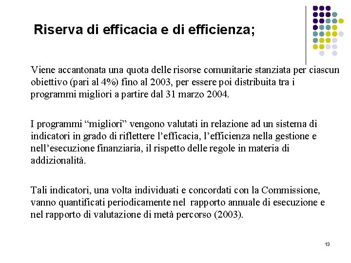 Riserva di efficacia e di efficienza; Viene accantonata una quota delle risorse comunitarie stanziata