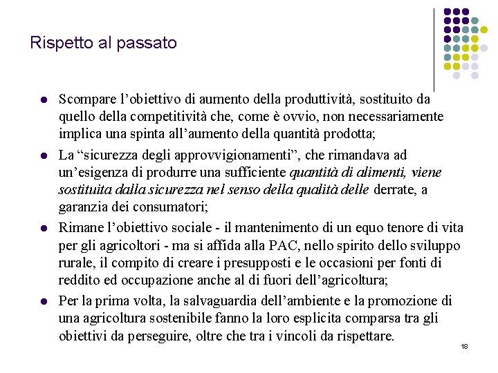 Rispetto al passato l l Scompare l’obiettivo di aumento della produttività, sostituito da quello