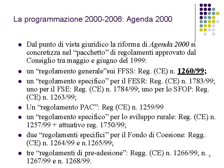 La programmazione 2000 -2006: Agenda 2000 l l l l Dal punto di vista