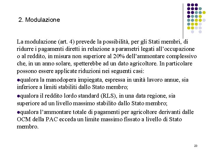 2. Modulazione La modulazione (art. 4) prevede la possibilità, per gli Stati membri, di