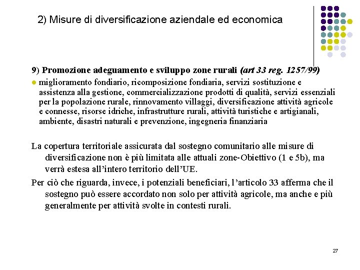 2) Misure di diversificazione aziendale ed economica 9) Promozione adeguamento e sviluppo zone rurali