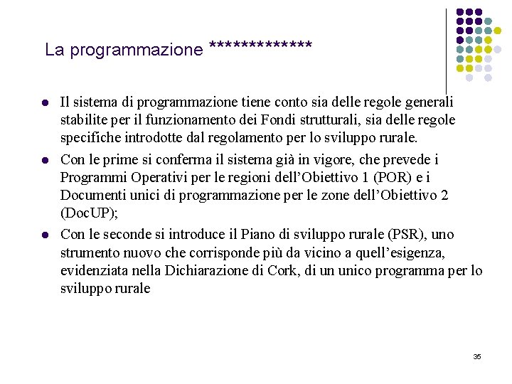 La programmazione ******* l l l Il sistema di programmazione tiene conto sia delle