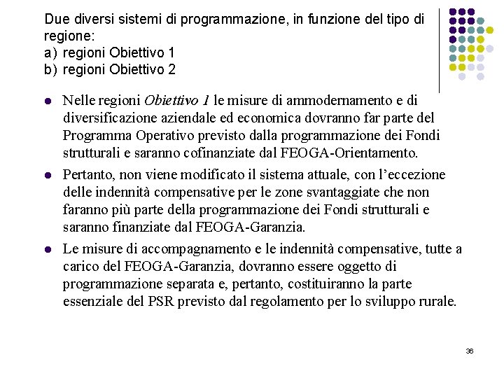 Due diversi sistemi di programmazione, in funzione del tipo di regione: a) regioni Obiettivo