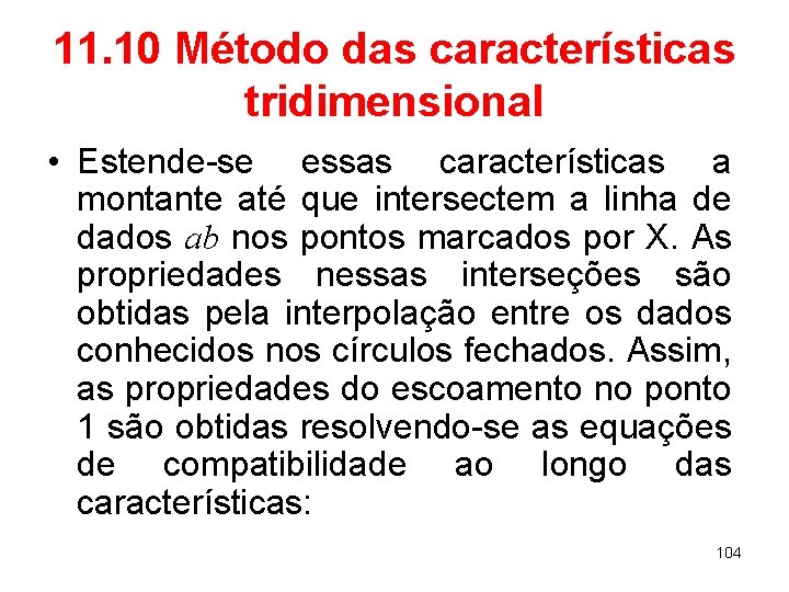 11. 10 Método das características tridimensional • Estende-se essas características a montante até que