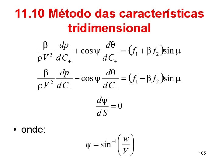 11. 10 Método das características tridimensional • onde: 105 