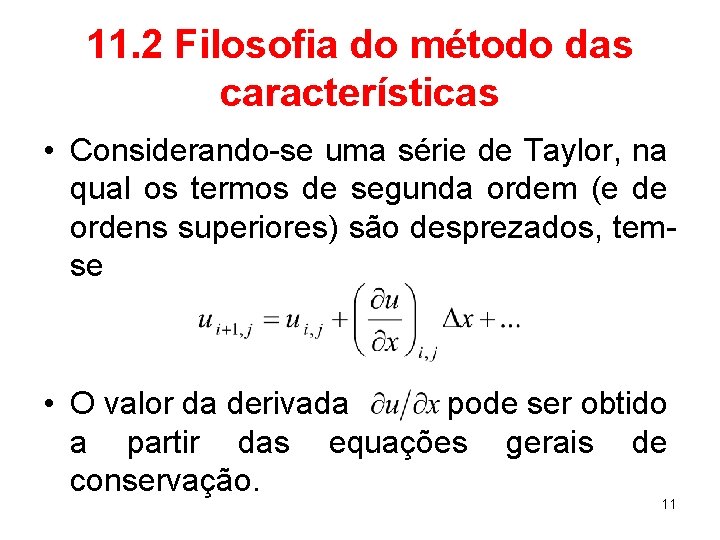 11. 2 Filosofia do método das características • Considerando-se uma série de Taylor, na