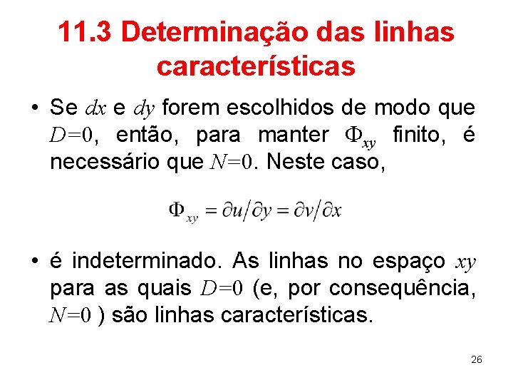 11. 3 Determinação das linhas características • Se dx e dy forem escolhidos de