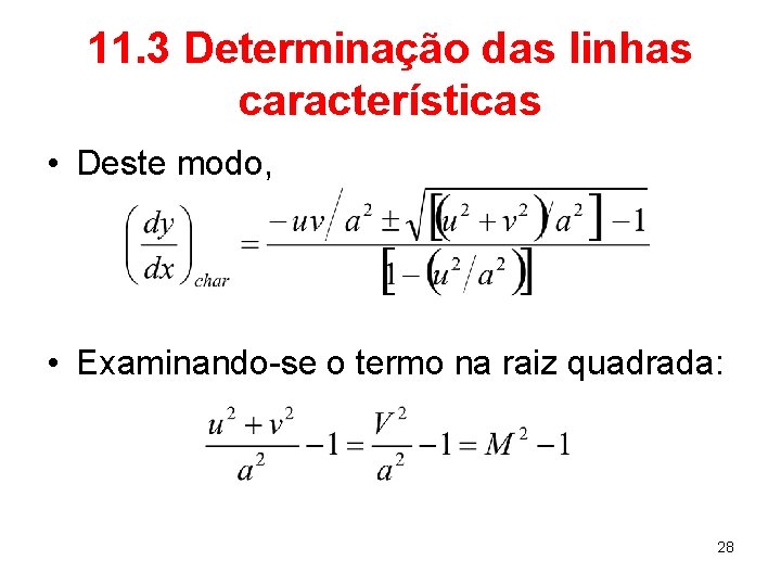 11. 3 Determinação das linhas características • Deste modo, • Examinando-se o termo na