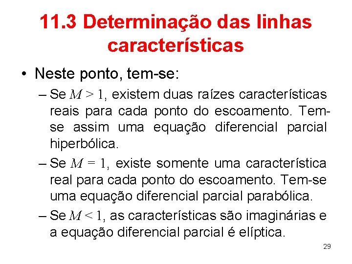 11. 3 Determinação das linhas características • Neste ponto, tem-se: – Se M >