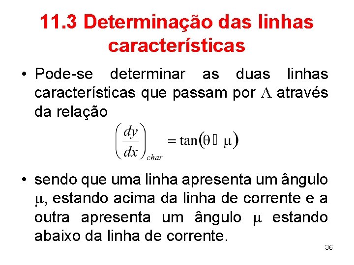 11. 3 Determinação das linhas características • Pode-se determinar as duas linhas características que