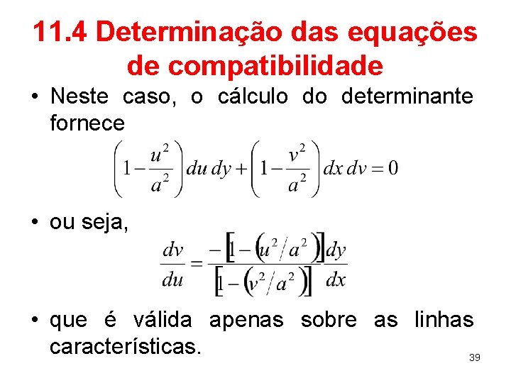 11. 4 Determinação das equações de compatibilidade • Neste caso, o cálculo do determinante