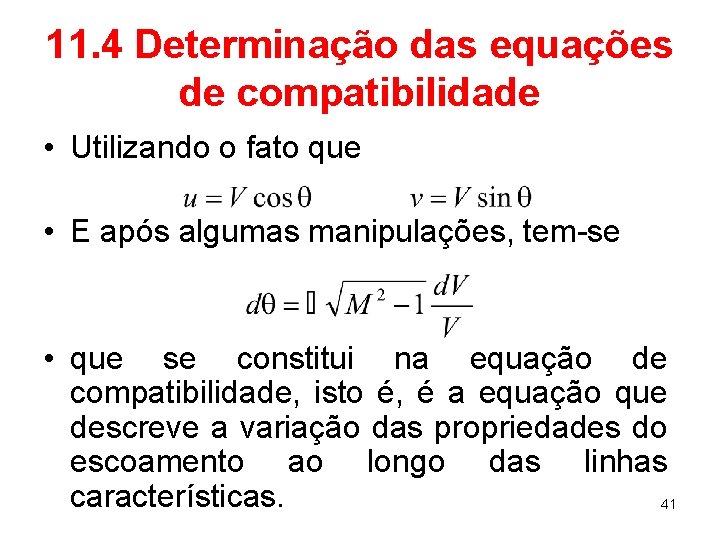 11. 4 Determinação das equações de compatibilidade • Utilizando o fato que • E