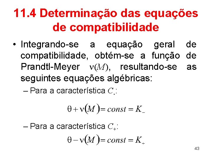 11. 4 Determinação das equações de compatibilidade • Integrando-se a equação geral de compatibilidade,