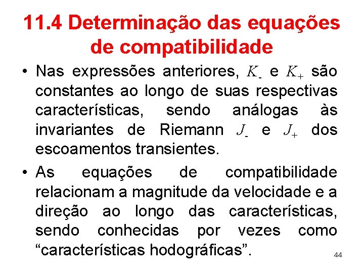 11. 4 Determinação das equações de compatibilidade • Nas expressões anteriores, K- e K+
