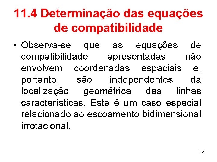 11. 4 Determinação das equações de compatibilidade • Observa-se que as equações de compatibilidade