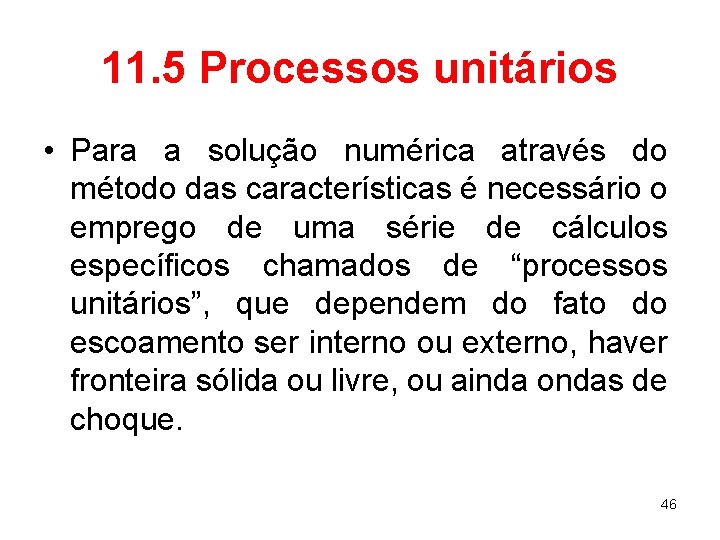 11. 5 Processos unitários • Para a solução numérica através do método das características