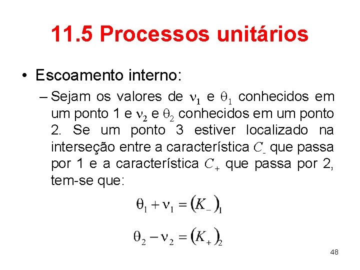 11. 5 Processos unitários • Escoamento interno: – Sejam os valores de n 1