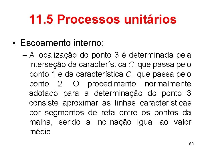 11. 5 Processos unitários • Escoamento interno: – A localização do ponto 3 é