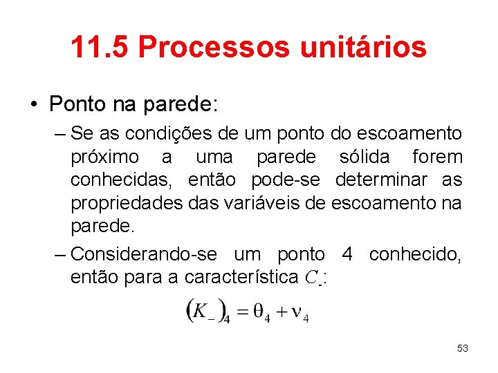 11. 5 Processos unitários • Ponto na parede: – Se as condições de um