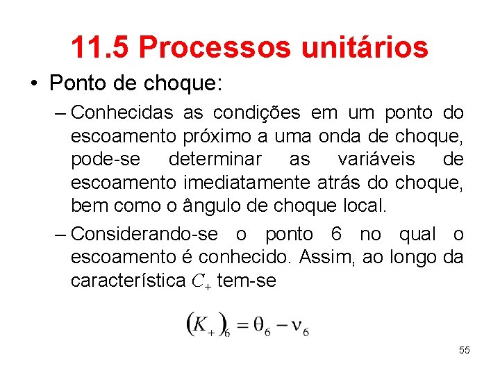 11. 5 Processos unitários • Ponto de choque: – Conhecidas as condições em um