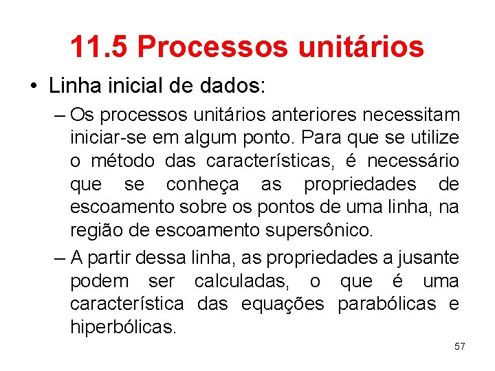 11. 5 Processos unitários • Linha inicial de dados: – Os processos unitários anteriores