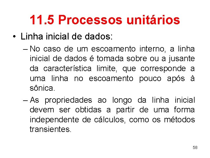 11. 5 Processos unitários • Linha inicial de dados: – No caso de um